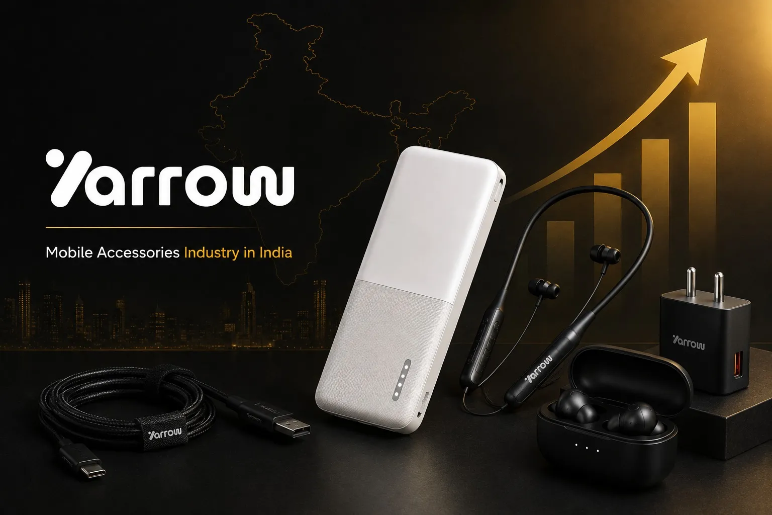 The Arrow wordmark beside the line Mobile Accessories Industry in India, above a braided Type-C cable, a cream power bank, a neckband, a TWS case and a fast-charging adaptor, against an outline map of India and a rising gold arrow over a bar chart
